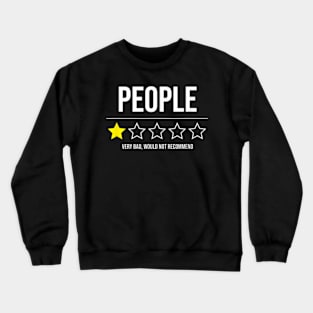 People - Very Bad - Do not recommend - 1 Star Rating Crewneck Sweatshirt